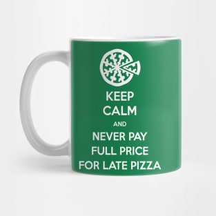 Keep Calm and Never Pay Full Price for Late Pizza (White) Mug